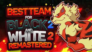 Best Team for Pokemon Black 2 and White 2  REMASTERED [upl. by Armbruster]