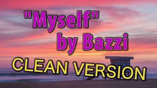 Bazzi  Myself Clean Version  No Swearing  I Think Im Losing My Mind [upl. by Lingwood]