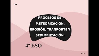 PROCESOS DE METEORIZACIÓN EROSIÓN TRANSPORTE Y SEDIMENTACIÓN [upl. by Sheley159]