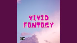 Vivid Fantasy [upl. by Kaye]