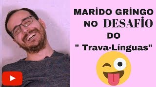 Coitadinho do gringo DESAFİO do travalínguas 😂😂 Peguei pesado com meu marido [upl. by Elleirua763]