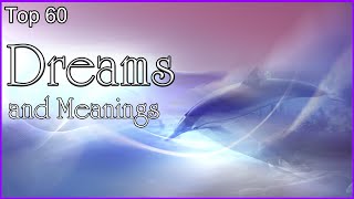 Top 60 Dreams And Meanings [upl. by Lovett]