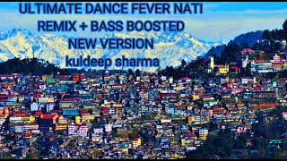 ULTIMATE DANCE FEVER REMIX 2 NATI PATA PANO RA KULDEEP SHARMA BASS BOOSTED  NEW VERSION 2 [upl. by Icak608]