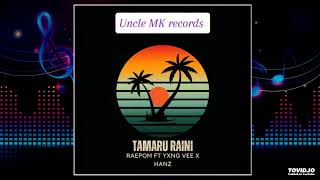 Tamaru Raini 2024 Raepom ft Yxng Vee X Hanz Uncle MK Records [upl. by Lawrence547]