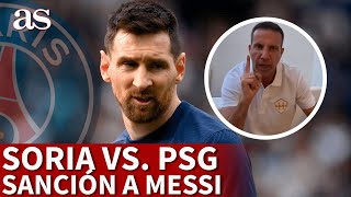 CRISTÓBAL SORIA EXPLOTA contra el PSG por sancionar a LEO MESSI  Diario AS [upl. by Almeda]