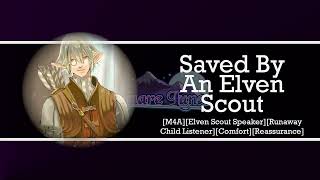 M4A Saved By An Elven Scout Elven Scout Speaker Runaway Child Listener Comfort Reassurance [upl. by Marcell]