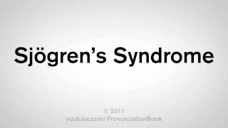 How To Pronounce Sjögrens Syndrome [upl. by Weigle20]