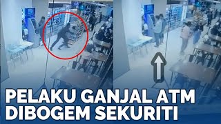 Gagalkan Aksi Pelaku Ganjal ATM Dapat Bogem Mentah Dari Sekuriti [upl. by Liu]