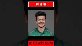 Bangladesh vs nederland match squad list বাংলাদেশ VS নেদারল্যান্ডস Players list [upl. by Primo407]