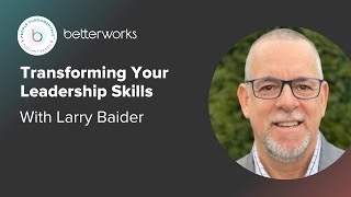 Strategies to Transform Your Leadership Skills With Larry Baider  Watch the video [upl. by Gaile]