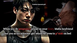 When you do Pregnncy prank on your Mafia boyfriend but you as his innocent girl Jungkook ff oneshot [upl. by Odnomar]