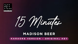 15 Minutes  Madison Beer Original Key Karaoke  Piano Instrumental cover with Lyrics [upl. by Ihcur]