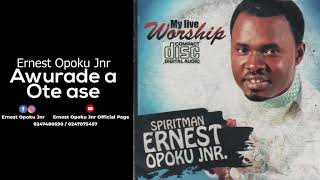 AWURADE A OTE ASE  ERNEST OPOKU JNR worship [upl. by Kcirdahc]