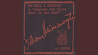 To Kill a Sunrise A Requiem for Those Shot in the Back  A Composition of Agitprop Music for [upl. by Nolita]