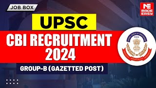 UPSC CBI Recruitment 2024  GroupB Gazette Post  Eligibility Exam Pattern  MADE EASY [upl. by Ellehcear]