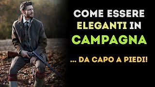 Come essere eleganti in CAMPAGNA da capo a piedi [upl. by Margaret652]