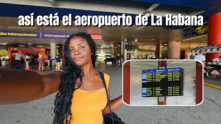 Así está el AEROPUERTO INTERNACIONAL DE LA HABANA aquí todos dicen ADIÓS CUBA Así estamos en CUBA [upl. by Ridinger]