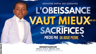 LOBEISSANCE VAUT MIEX QUE LES SACRIFICES  MESSAGE DR JOSUE PIERRE [upl. by Rosamond563]