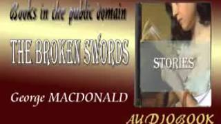 The Broken Swords George MacDonald Audiobook Stories [upl. by Dylana441]