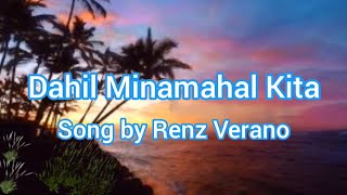 Renz Verano  Dahil Minamahal Kita  Lyrics [upl. by Agnes974]