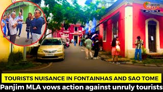 Tourists Nuisance in Fontainhas and Sao Tome Panjim MLA vows action against unruly tourists [upl. by Htebazle940]