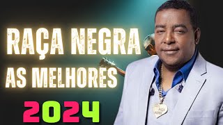 RAÇA NEGRA ANTIGAS l RAÇA NEGRA AS MELHORES 2024 l RAÇA NEGRA TARDE DE É DEMAIS l RAÇA NEGRA CIGANA [upl. by Aryas]