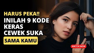 9 KODE WANITA TERTARIK PADAMU MENURUT PSIKOLOGI  Cinta Curhat [upl. by Brower600]