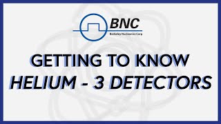 Getting to Know Helium3 Detectors  BNC [upl. by Lulita]