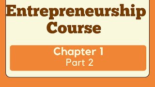 Entrepreneurship Course Chapter 1 Part 2 [upl. by Arramas]