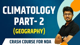 Climatology Part 2  Geography  Theory with MCQs  NDA Crash Course [upl. by Druce]