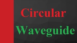 Circular Waveguide Basics Structure Designing Applications Pros amp Cons Explained [upl. by Nahtaj]