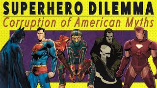 The Superhero Dilemma Corruption of American Myths [upl. by Aipmylo]