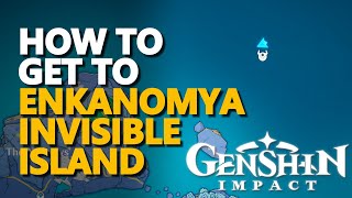 How to get to Enkanomiya invisible Island Genshin Impact On Map [upl. by Nywroc]