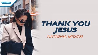 Thank You Jesus  Natashia Midori with lyric [upl. by Gun]