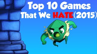 Top 10 Games We HATE [upl. by Langdon113]