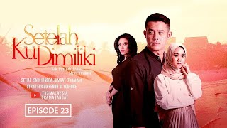 episode 23 SETELAH KU DIMILIKI [upl. by Moorefield]