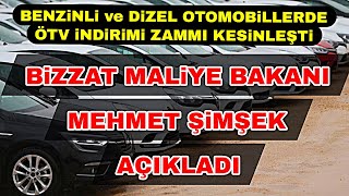 BENZİNLİ DİZEL OTOMOBİLLERDE ÖTV İNDİRİMİ ZAMMI KESİNLEŞTİ MALİYE BAKANI MEHMET ŞİMŞEK AÇIKLADI [upl. by Tuesday]