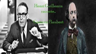 Henri Guillemin  Gustave Flaubert En Appel  Intégral [upl. by Lantha]