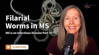 MS is an Infectious Disease Part 3 Filarial Worms in MS  Pam Bartha [upl. by Sherl]