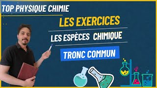 les exercices  les espèces chimiques tronc commun [upl. by Ransom979]