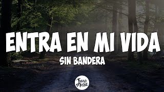 Sin Bandera  Entra En Mi Vida Letra [upl. by Andros]