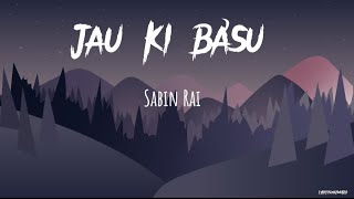 Jau Ki Basu Sabin Rai Lyrics Song Old Masterpiece NCS [upl. by Nyleikcaj518]