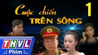 THVL  Cuộc chiến trên sông  Tập 1 [upl. by Rosdniw62]