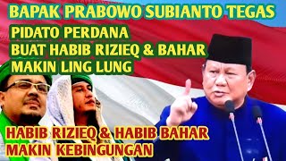 MAKIN KEBINGUNGAN  PIDATO PERDANA PAK PRABOWO MENAMPOL HABIB RIZEQ amp HABIB BAHAR [upl. by Ramonda]