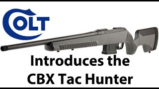 Colt Introduces the CBX Tac Hunter Rifle in 308 and 65 Creedmoor [upl. by Htiekal733]