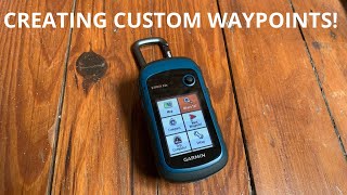 Garmin Etrex 22x getting STARTED Creating and using WAYPOINTS for efficient navigation worldwide [upl. by Medwin]