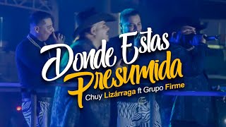 Chuy Lizarraga Ft Grupo Firme  ¿ Donde Estas Presumida [upl. by Sansen]