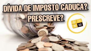 Dívida de imposto caduca Prescreve [upl. by Cordalia177]