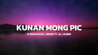 Kunan Mong Pic  O SIDE MAFIA BRGR ft Al James Lyrics [upl. by Derna]