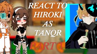 𝙽𝚃𝚁 kokujin no tensuki react to hiroki as Tanqr part 1 [upl. by Lurlene359]